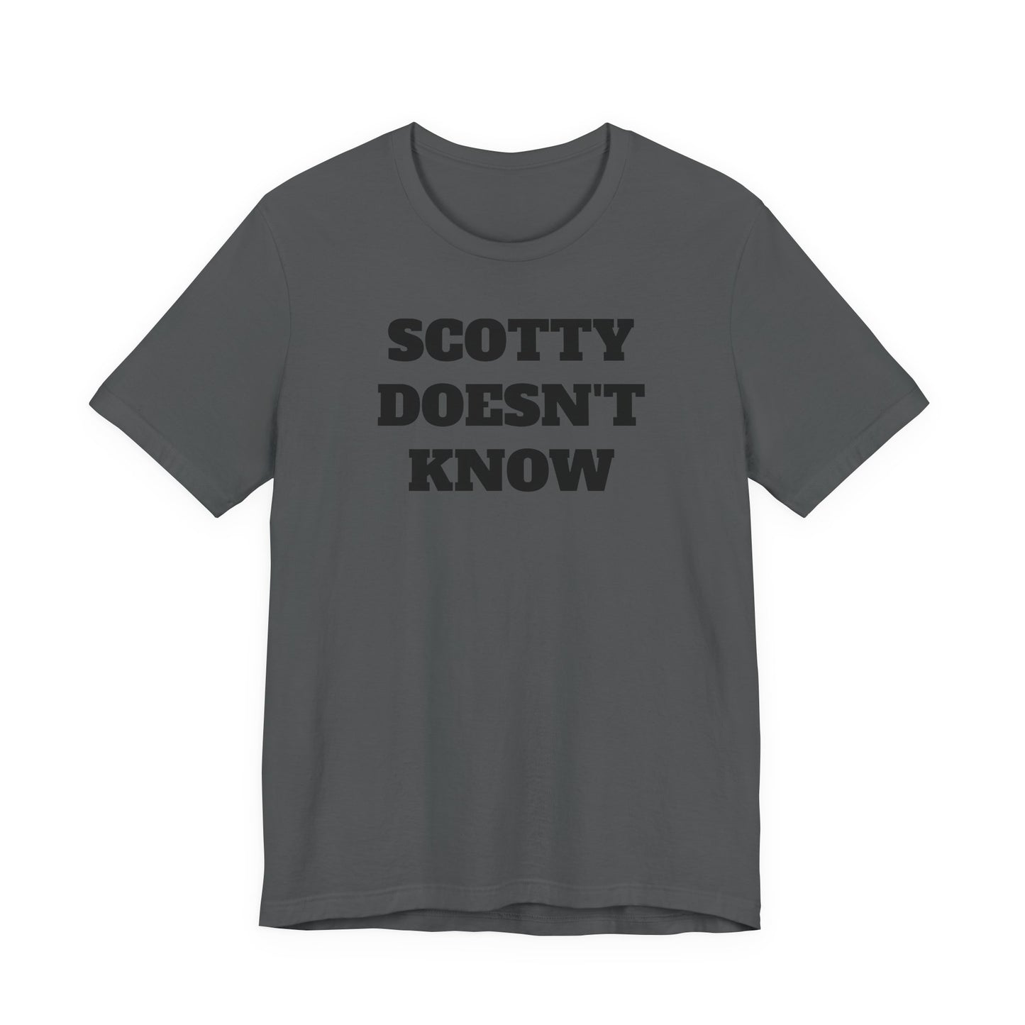 Scotty Doesn’t Know T-Shirt