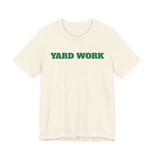 Yard Work T-Shirt