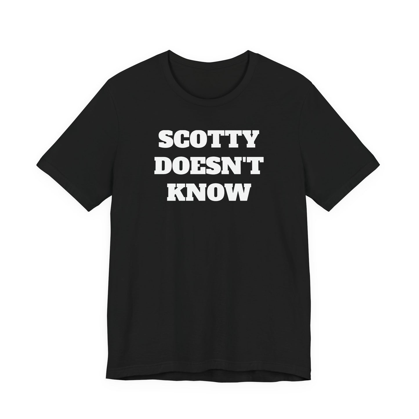 Scotty Doesn’t Know T-Shirt