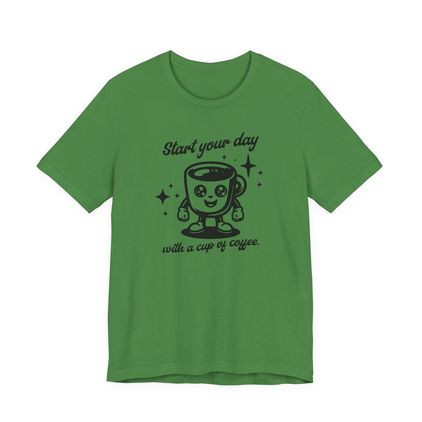 Start Your Day with a Cup of Coffee T-Shit