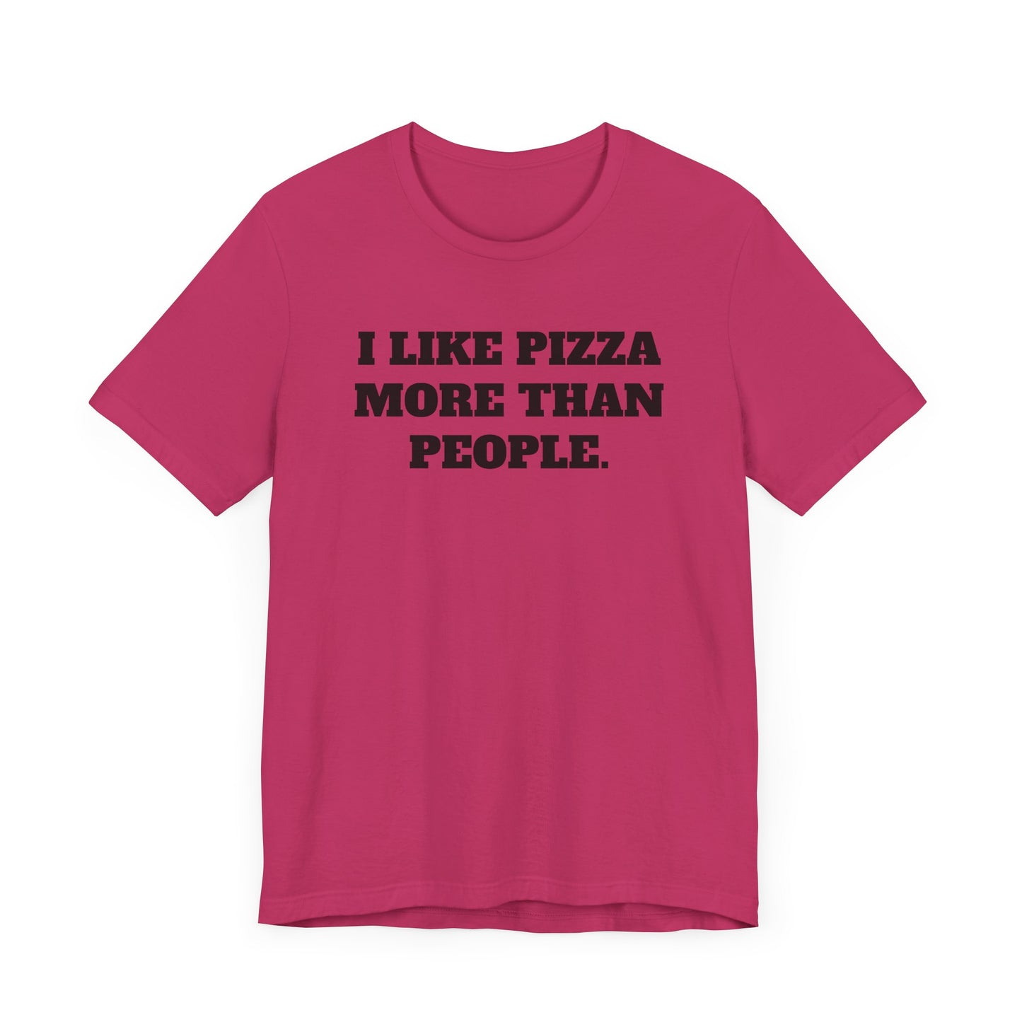 I Like Pizza More Than People Short Sleeve Tee Shirt - A Statement We Can All Relate To