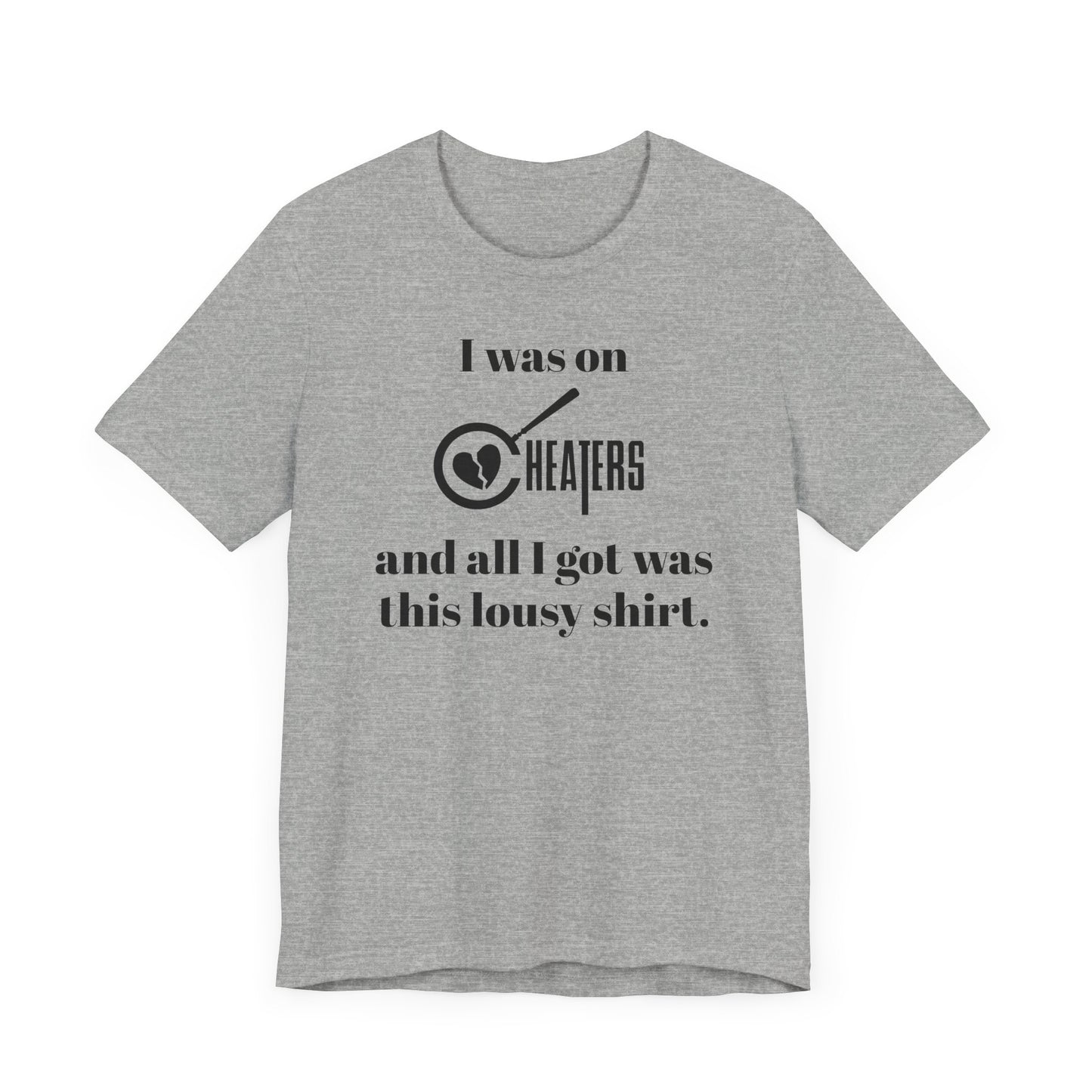 I Was On Cheaters and All I Got Was This Lousy Shirt Short Sleeve Tee Shirt - A Hilarious Nod to Late-Night TV