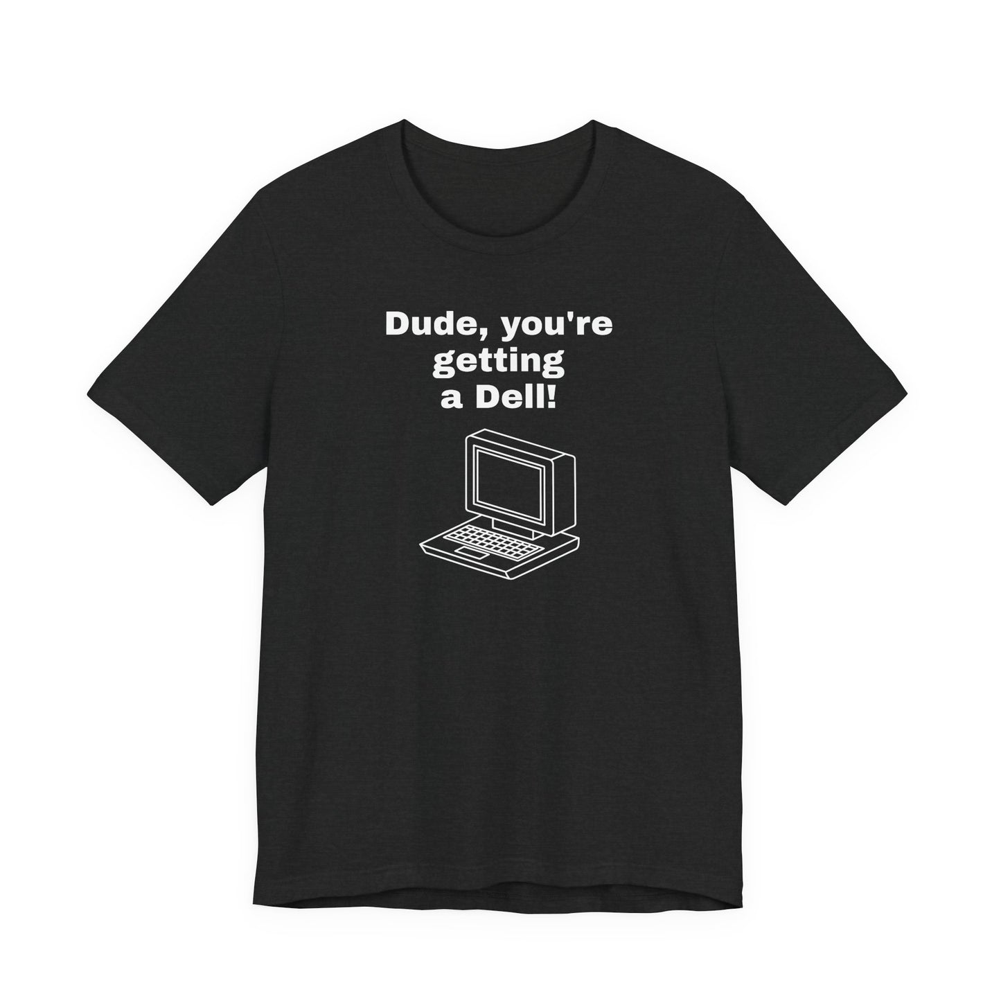 Dude, You’re Getting a Dell T-Shirt