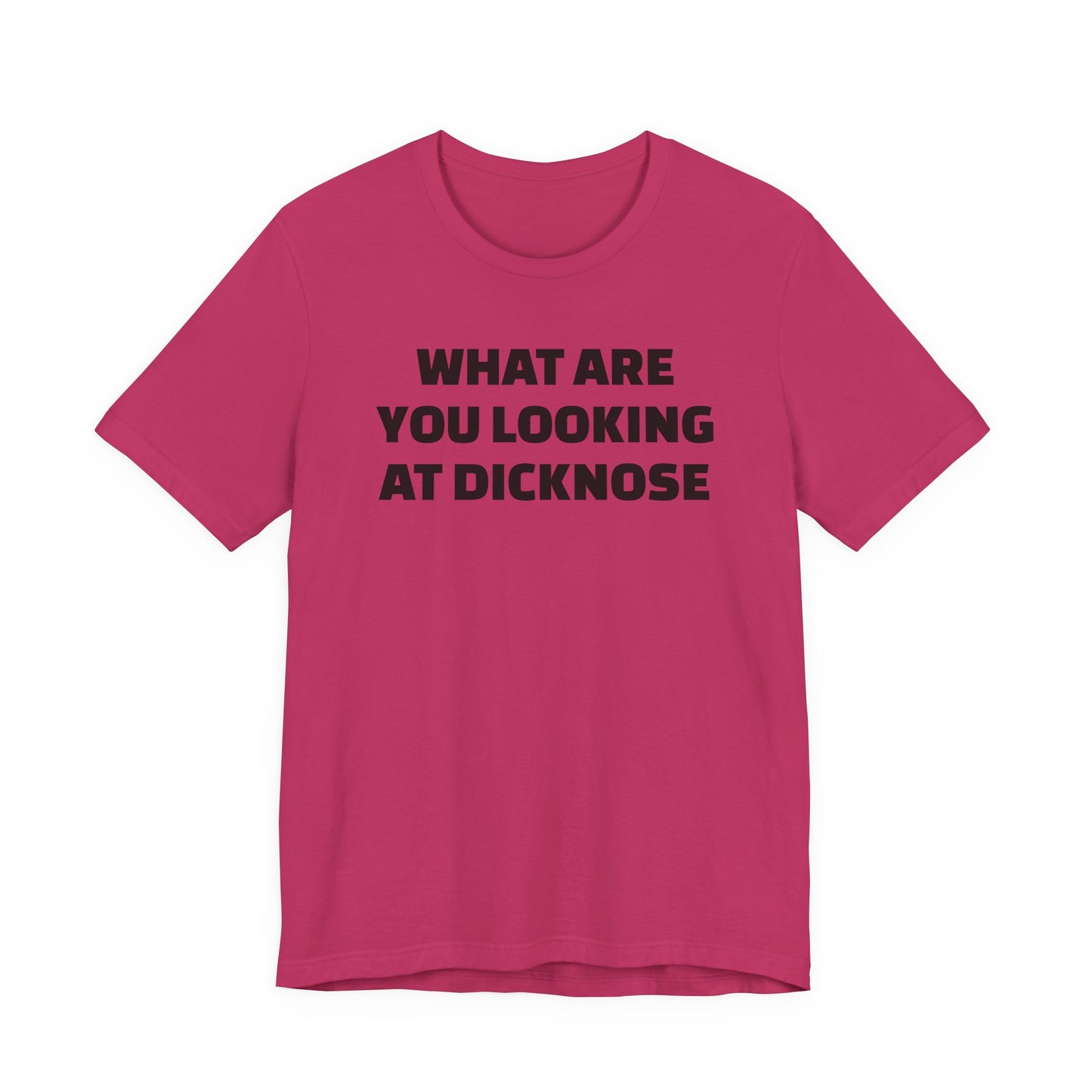 What Are You Looking At Dicknose Short Sleeve T-Shirt