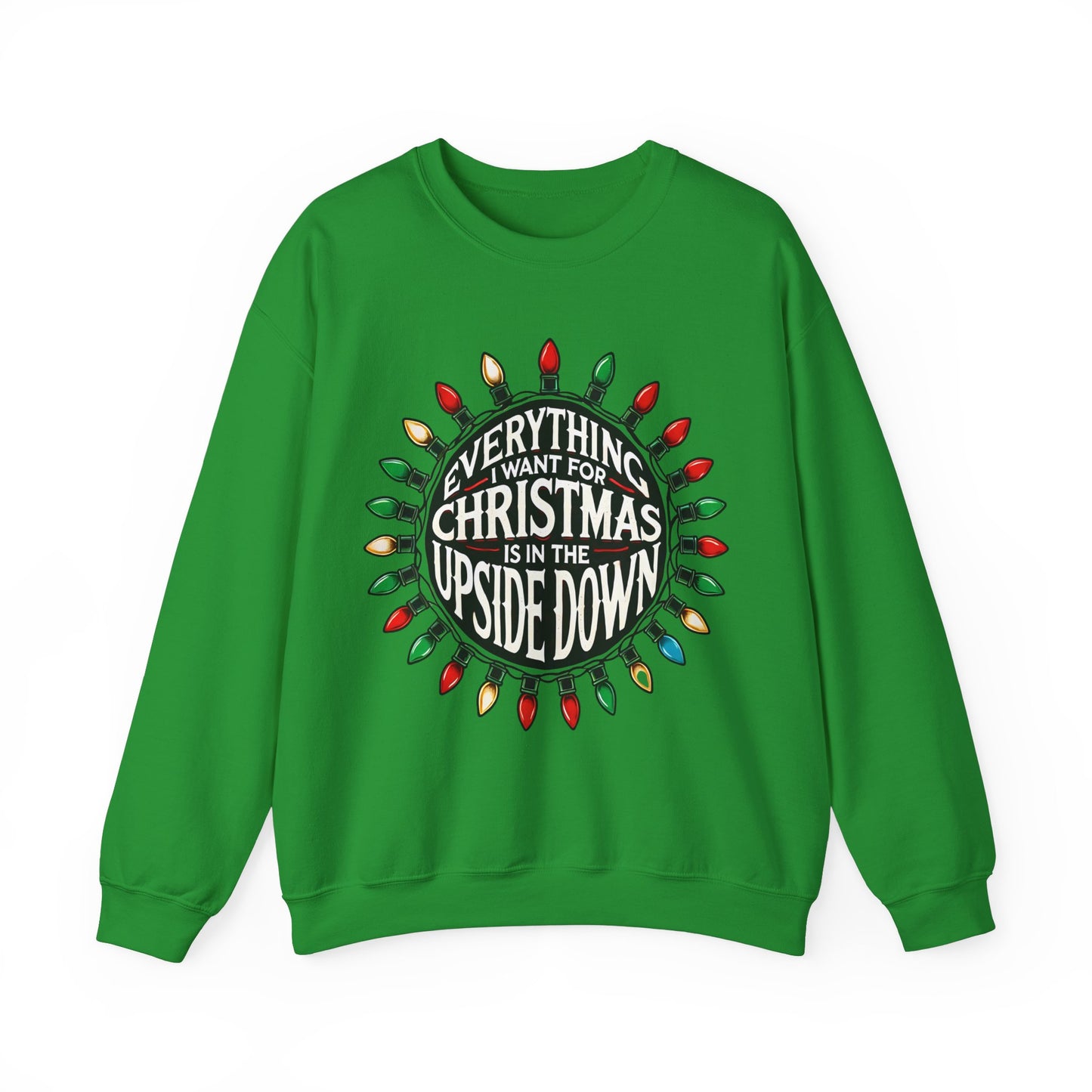 Everything I Want for Christmas Is In the Upside Down Holiday Crewneck Sweatshirt - Inspired by 80s Retro Vibes