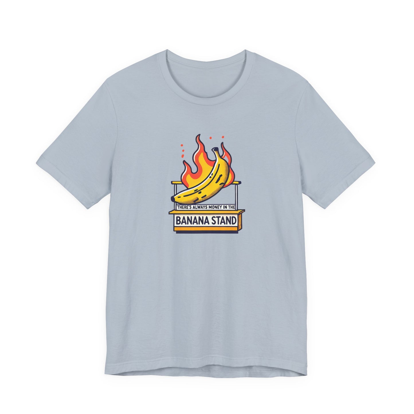 There’s Always Money in the Banana Stand T-Shirt