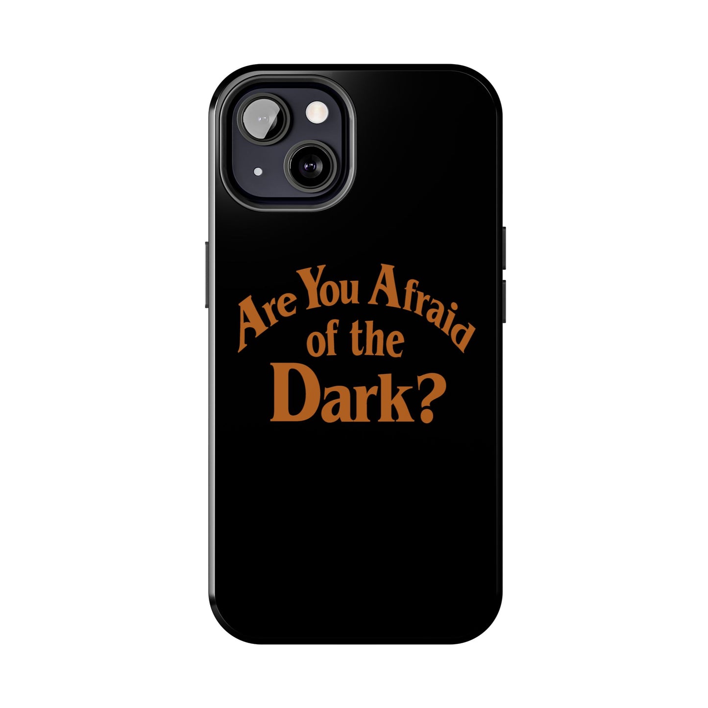 Are You Afraid Phone Case