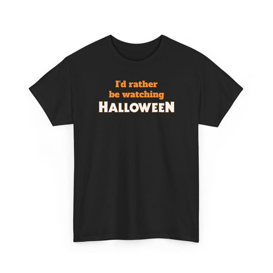 I’d Rather Be Watching Halloween T-Shirt