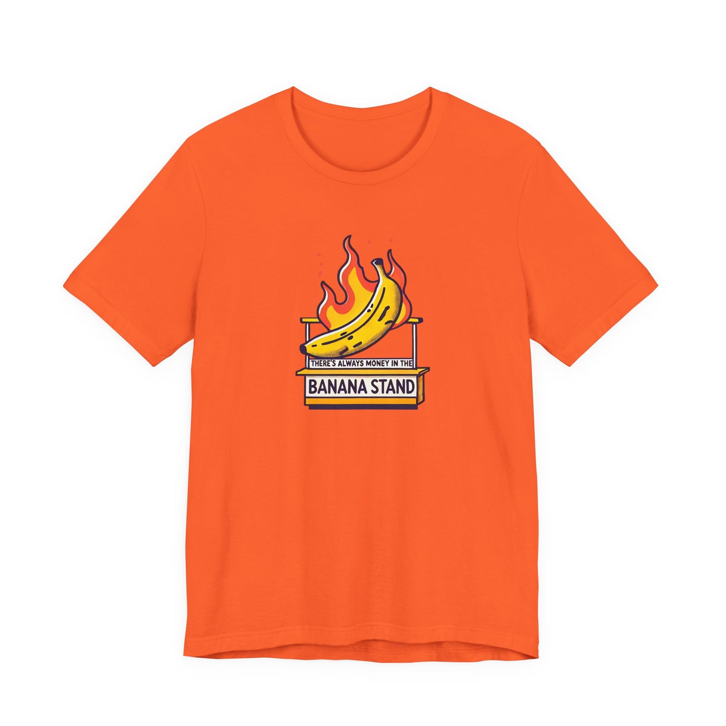 There’s Always Money in the Banana Stand T-Shirt