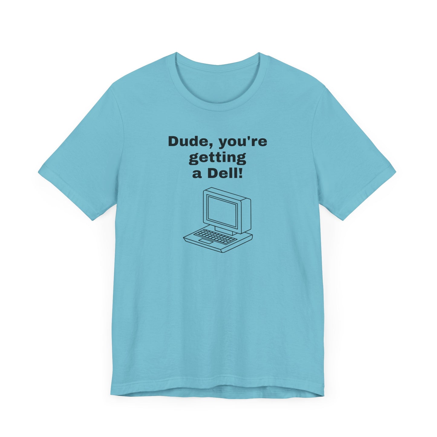 Dude, You’re Getting a Dell Short Sleeve Tee Shirt - A Slice of 90s Pop Culture