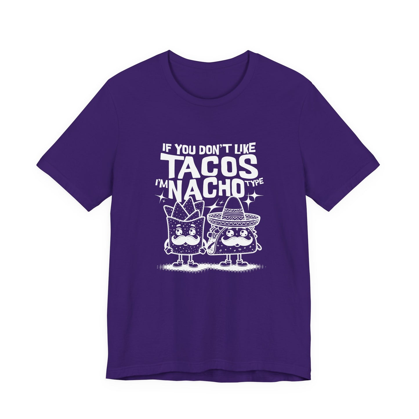 If You Don’t Like Tacos I’m Nacho Type T-Shirt