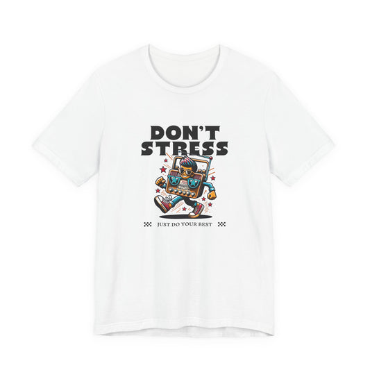Don’t Stress Just Do Your Best T-Shirt