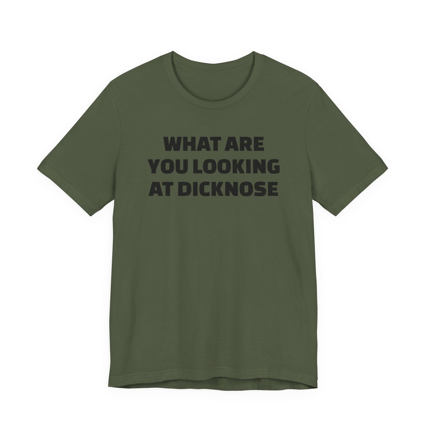 What Are You Looking At Dicknose Short Sleeve T-Shirt